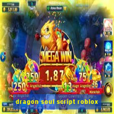 dragon soul script roblox